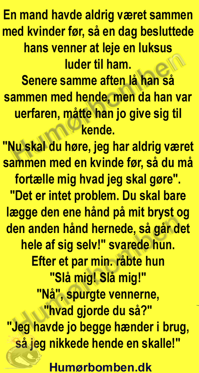 En mand havde aldrig været sammen med kvinder før