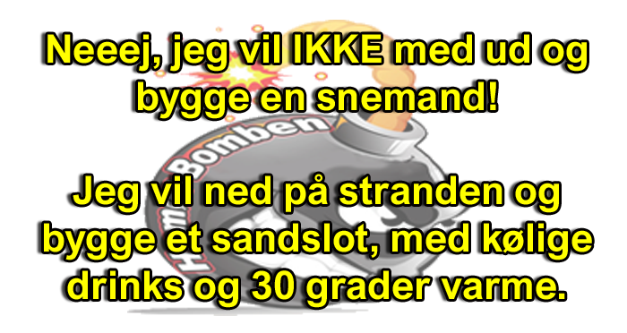 Nej vil ikke med ud og bygge en snemand