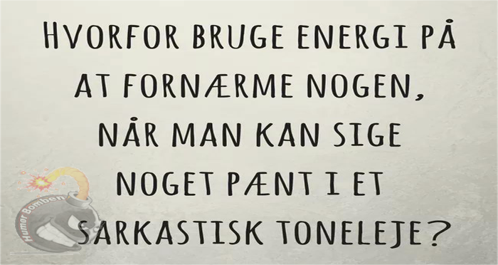 Hvorfor bruge energi på at fornærme nogen
