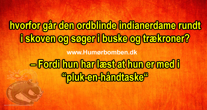 hvorfor går den ordblinde indianerdame rundt i skoven og søger i buske og trækroner