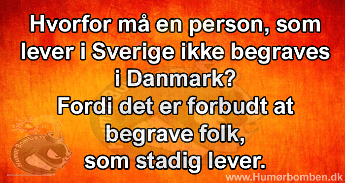 Hvorfor må en person, som lever i Sverige ikke begraves i Danmark