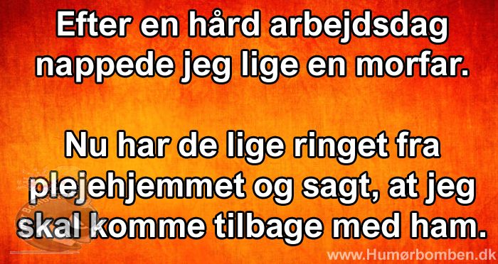 Efter en hård arbejdsdag nappede jeg lige en morfar