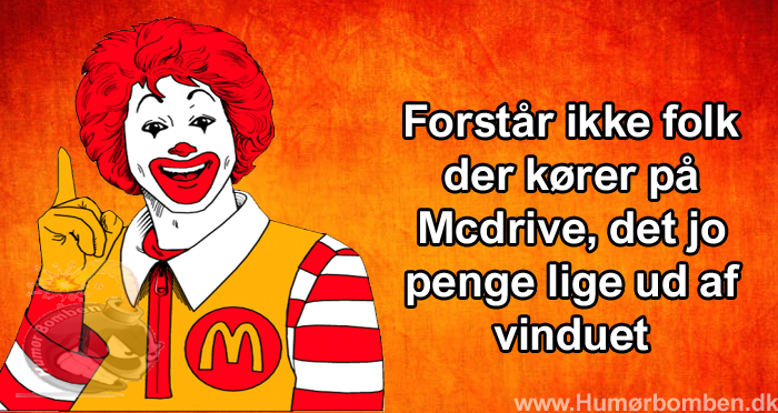 Forstår ikke folk der kører på Mcdrive