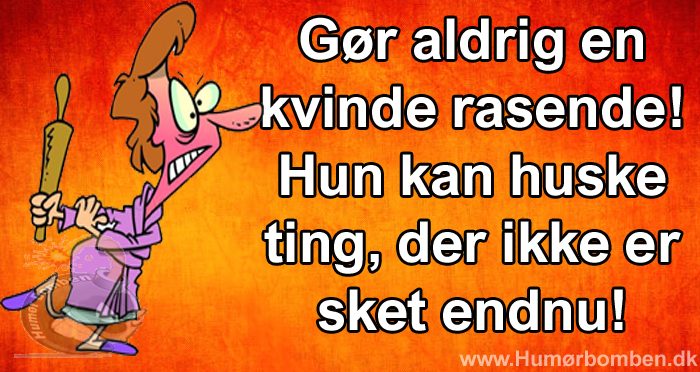 Gør aldrig en kvinde rasende