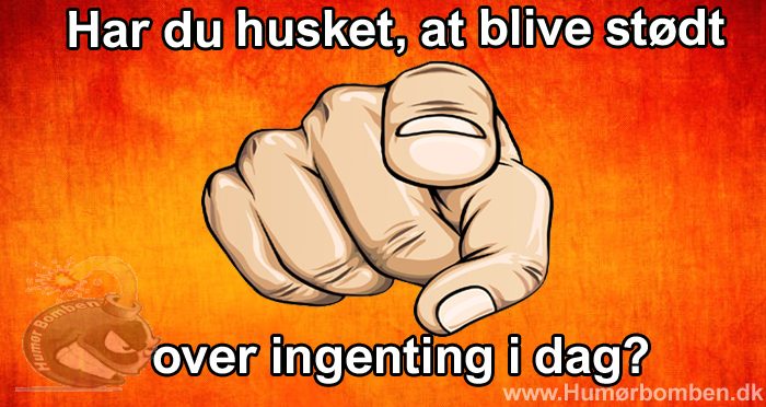 Har du husket, at blive stødt over ingenting i dag