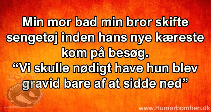 Min mor bad min bror skifte sengetøj
