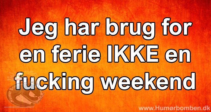 Jeg har brug for en ferie