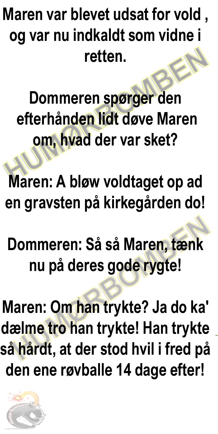 Maren var blevet udsat for vold , og var nu indkaldt som vidne i retten