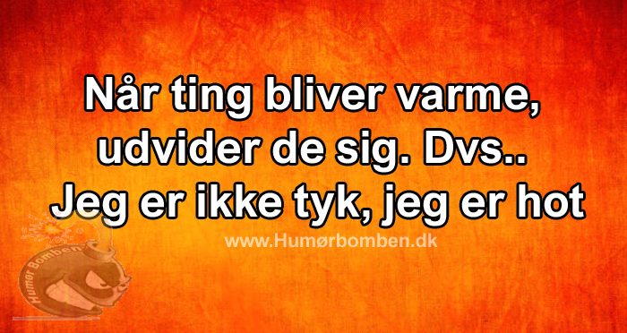 Når ting bliver varme, udvider de sig