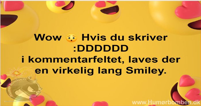 Skriv ;DDDDDD i kommentar