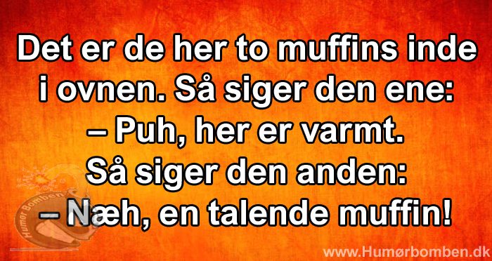 Det er de her to muffins inde i ovnen