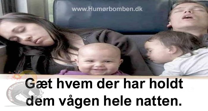 Gæt hvem der har holdt dem vågen hele natten
