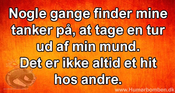 Nogle gange finder mine tanker på