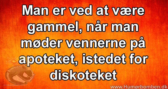 Man er ved at være gammel