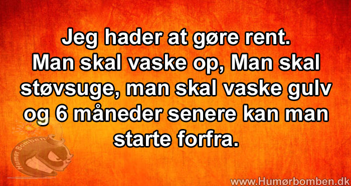 Jeg hader at gøre rent