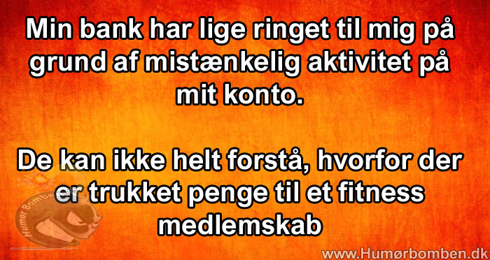 Min bank har lige ringet
