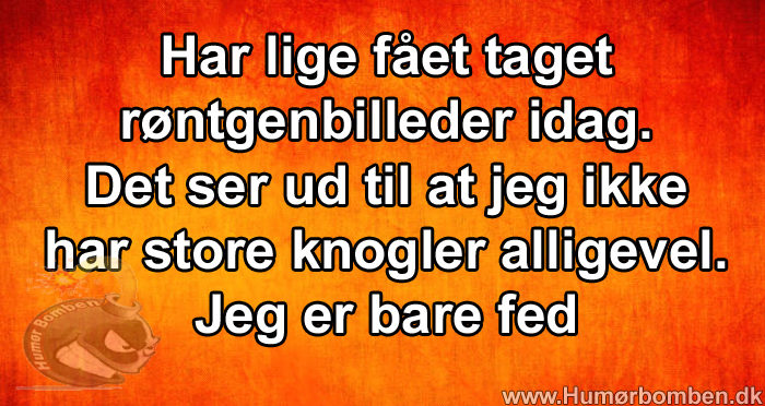 Har lige fået taget røntgenbilleder idag
