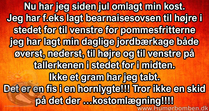 Nu har jeg siden jul omlagt min kost