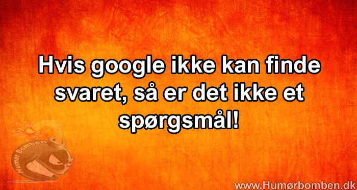 Hvis google ikke kan finde svaret