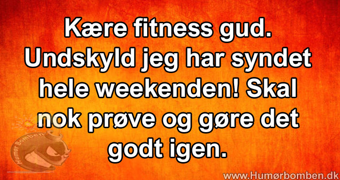 Kære fitness gud