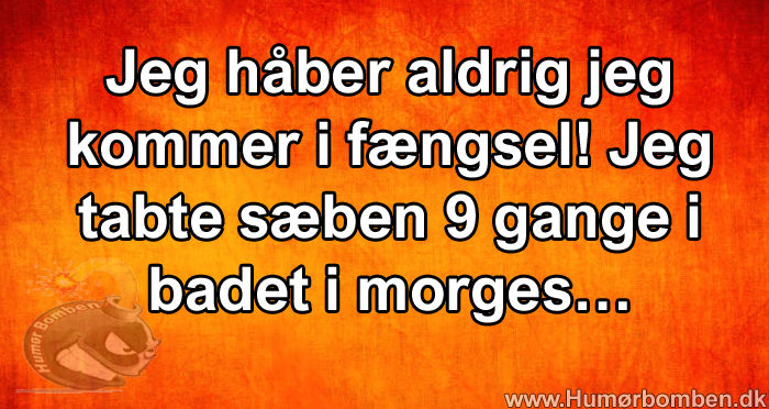 eg håber aldrig jeg kommer i fængsel