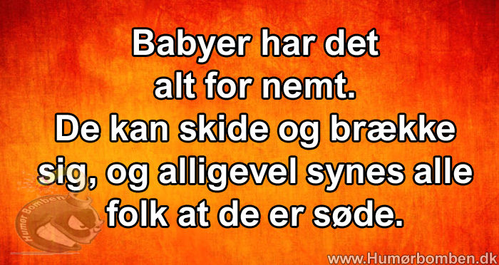 Babyer har det alt for nemt