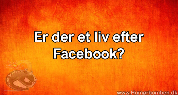 Er der et liv efter Facebook