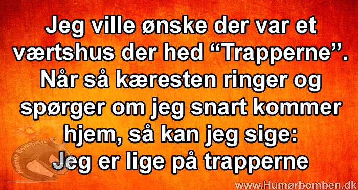 Jeg ville ønske der var et værtshus der hed “Trapperne”