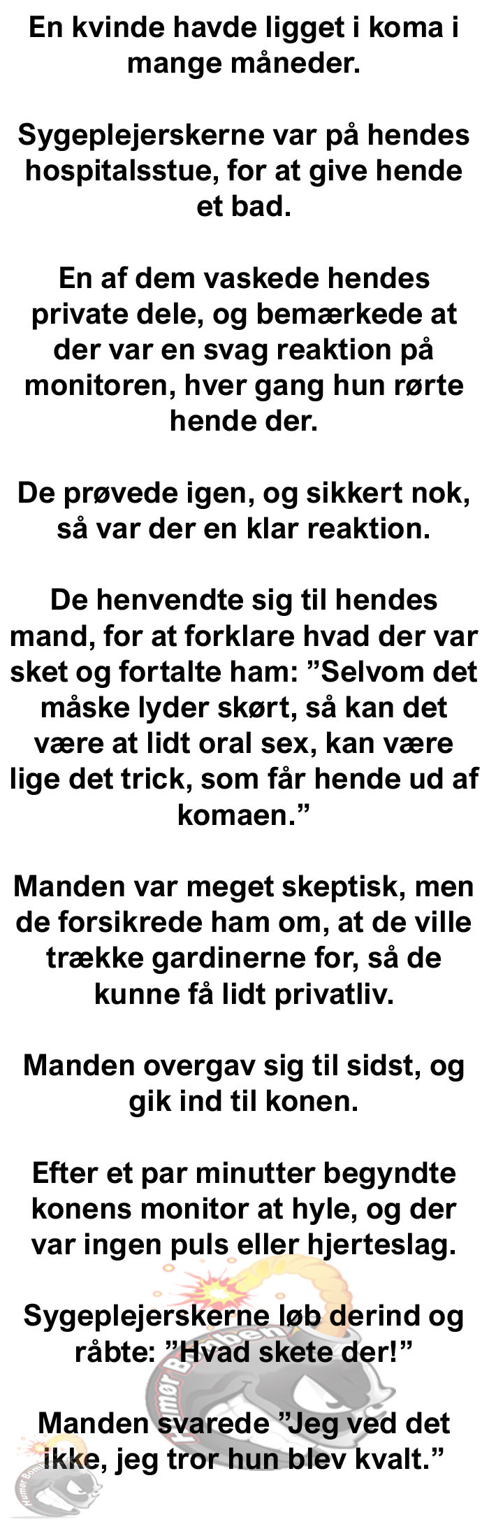 En kvinde havde ligget i koma i mange måneder