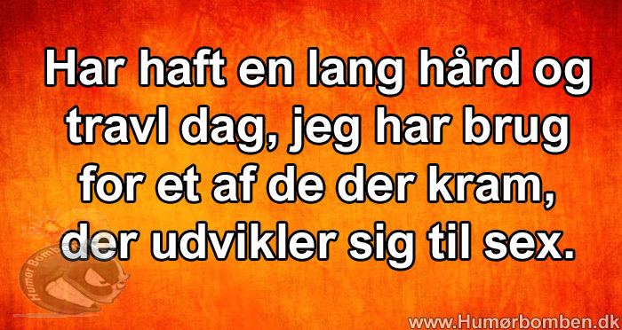 Har haft en lang hård og travl dag