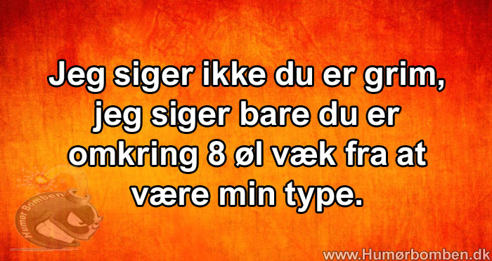 Jeg siger ikke du er grim