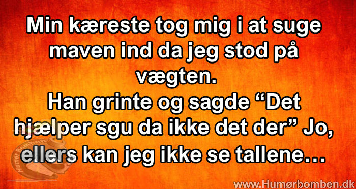 Min kæreste tog mig i at suge maven ind