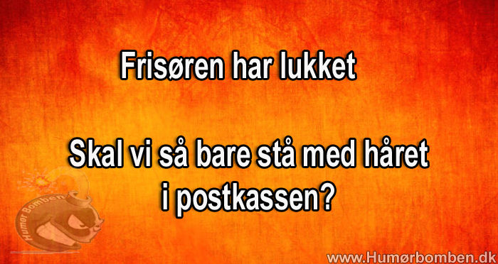 Frisøren har lukket =)