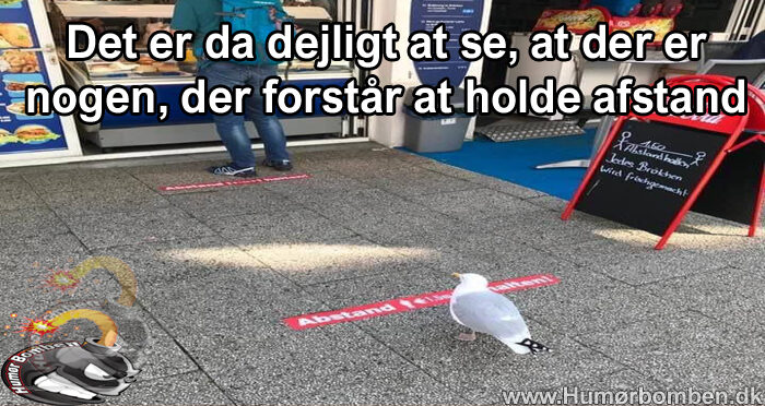 Det er da dejligt at se, at der er nogen, der forstår at holde afstand