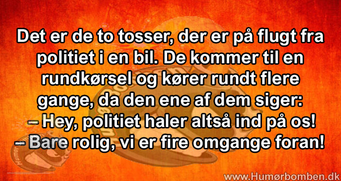 Det er de to tosser, der er på flugt