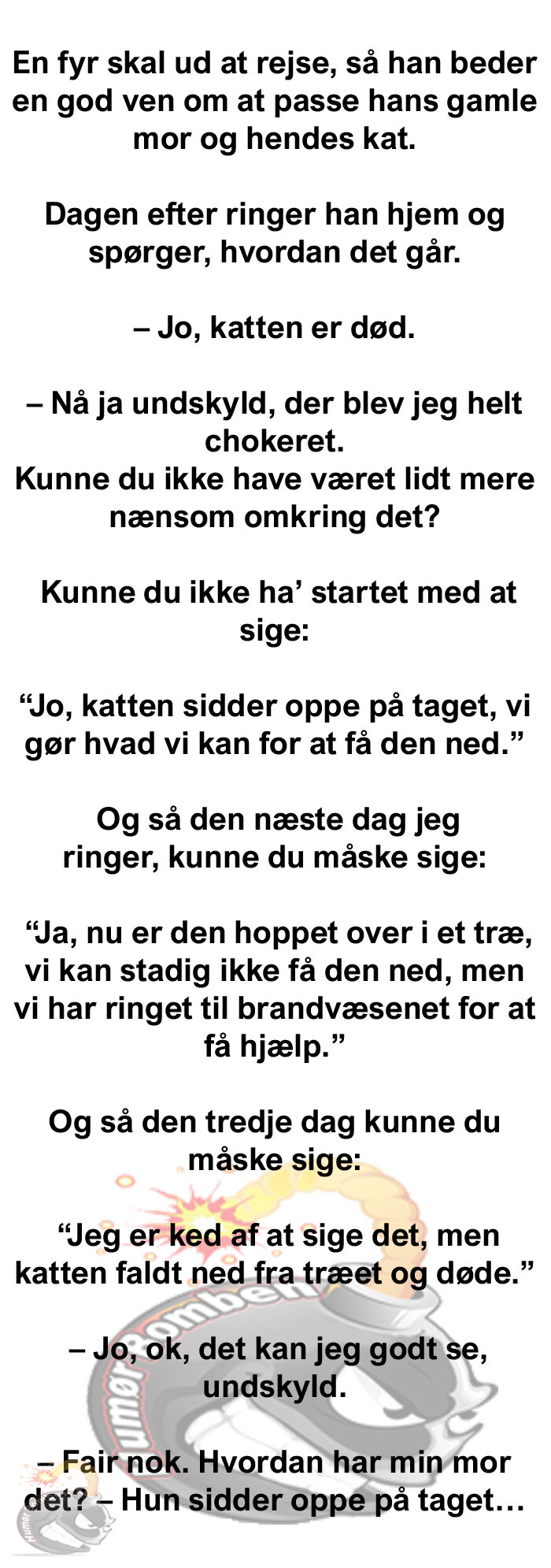 En fyr skal ud at rejse, så han beder en god ven om at passe hans gamle mor og hendes kat