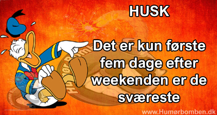 Det er kun første fem dage efter weekenden er de sværeste