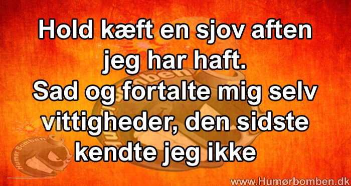 Hold kæft en sjov aften jeg har haft